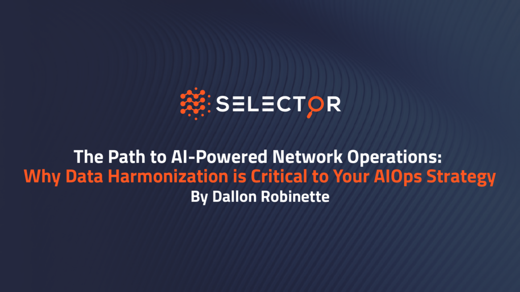 The Path to AI-Powered Network Operations: Why Data Harmonization is Critical to Your AIOps Strategy by Dallon Robinette