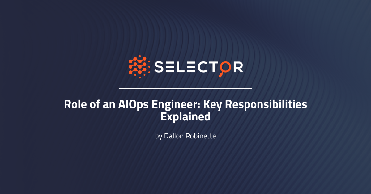 Role of an AIOps Engineer: Key Responsibilities Explained - Selector