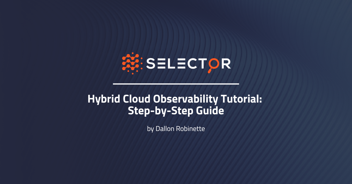 Hybrid Cloud Observability Tutorial: Step-by-Step Guide - Selector